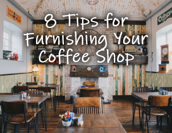 COFFEE SHOP FURNITURE: 8 TIPS FOR FURNISHING YOUR COFFEE HOUSE